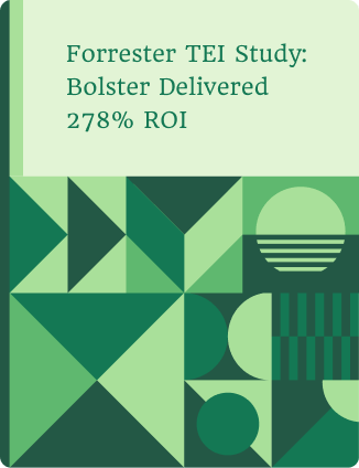 Forrester TEI Study: Bolster Delivered 278% ROI